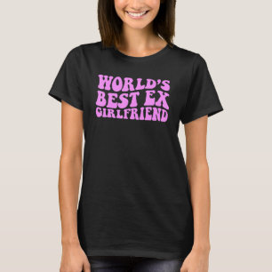 Die beste Ex-Freundin der Welt 1 T-Shirt