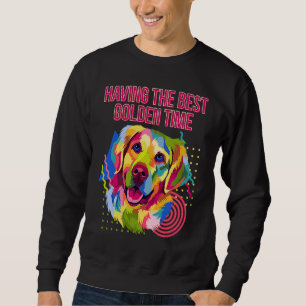 Die beste goldene Zeit haben Golden Retriever Hum Sweatshirt