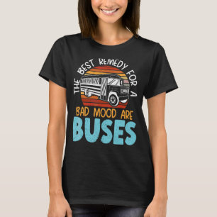 Die beste Lösung für schlechte Laune sind Busfahrt T-Shirt