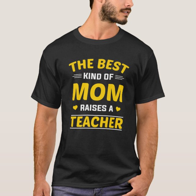 Die beste Mama bringt Lehrer hervor T-Shirt (Vorderseite)