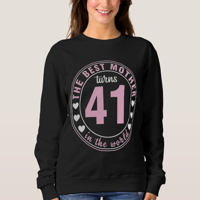 Die beste Mutter der Welt wird 41 Jahre alt Sweatshirt (Vorderseite)