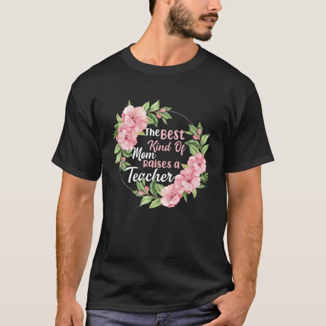 Die beste Mutter erzieht einen Lehrer T-Shirt (Vorderseite)
