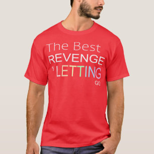 Die beste Rache ist lass zum Tag der Einheit T-Shirt