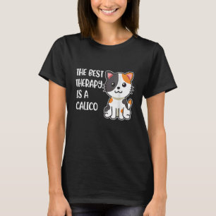 Die beste Therapie ist eine Calico Katze T-Shirt