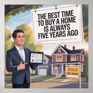 Die beste Zeit, ein Zuhause zu kaufen, ist immer v Poster