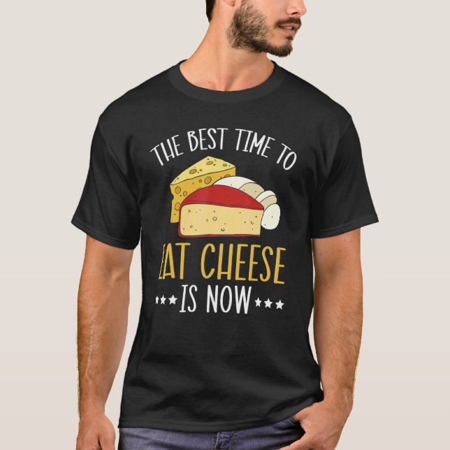 Die beste Zeit, Käse zu essen, ist jetzt Feinschme T-Shirt (Vorderseite)