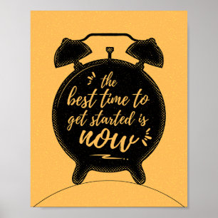 Die beste Zeit, um angefangen zu werden, ist jetzt Poster