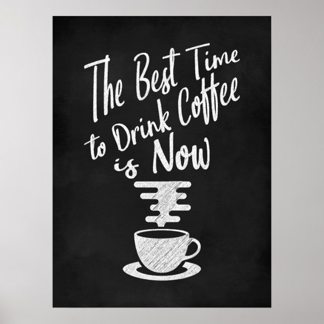 Die beste Zeit, um Kaffee zu trinken, ist jetzt Poster (Vorne)