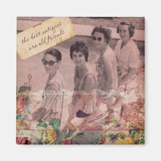 Die besten Antiquitäten sind alte Freunde Magnet