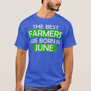 Die besten Bauer sind geboren im Juni Geburtstagsg T-Shirt