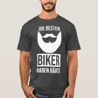 Die besten Biker haben Bart 3 T-Shirt