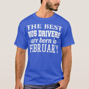 Die besten Busfahrer sind im Februar Geboren T-Shirt