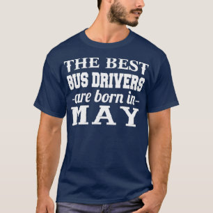 Die besten Busfahrer sind im Mai Geboren T-Shirt