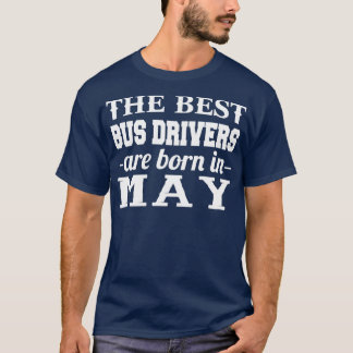 Die besten Busfahrer sind im Mai Geboren T-Shirt