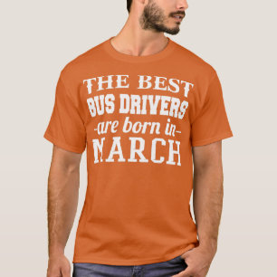 Die besten Busfahrer sind im März Geboren T-Shirt