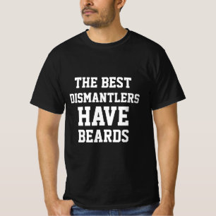Die besten Demontierer haben Bärte T-Shirt