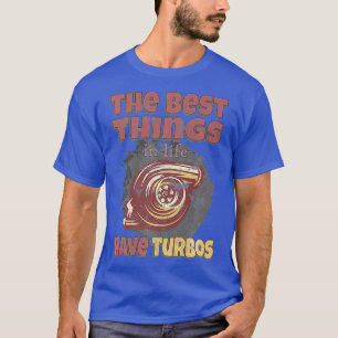 Die besten Dinge haben Turbos Diesel Roll Kohle T-Shirt