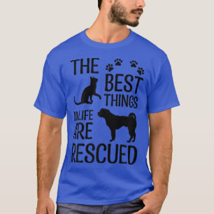 Die besten Dinge im Leben sind gerettet Tiere Fost T-Shirt