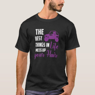 Die besten Dinge im Leben vermasseln Ihr Haar UTV T-Shirt