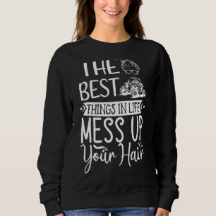 Die besten Dinge im Leben vermasseln Ihre Hair Utv Sweatshirt