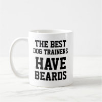 Die besten Dog Trainer haben Bärte