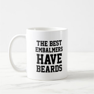 Die besten Embalmers haben Bärte Kaffeetasse