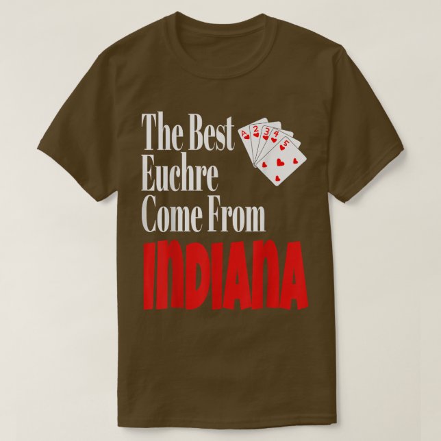 Die besten Euchre-Spieler kommen aus Indiana Funny T-Shirt (Design vorne)