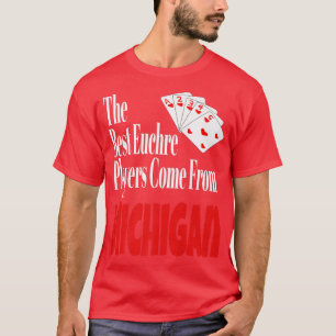 Die besten Euchre-Spieler kommen vom Michigan Funn T-Shirt