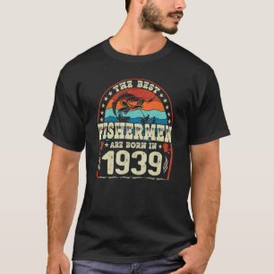 Die besten Fischer sind 1939 Geboren T-Shirt