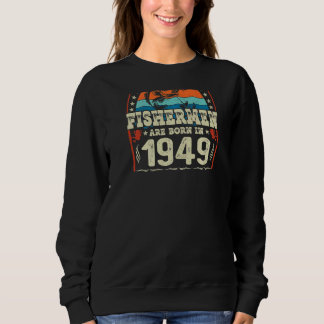 Die besten Fischer sind 1949 Geboren Sweatshirt