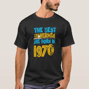 Die besten Fischer sind 1970 geboren 51. Geburtsta T-Shirt