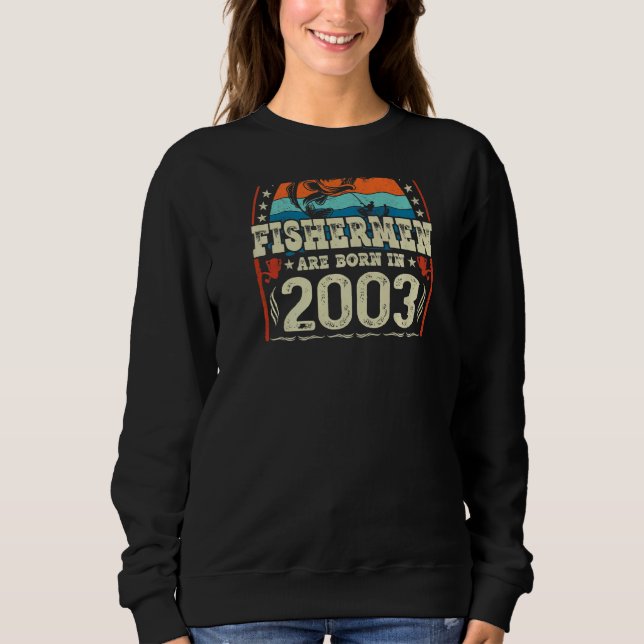 Die besten Fischer sind 2003 Geboren Sweatshirt (Vorderseite)