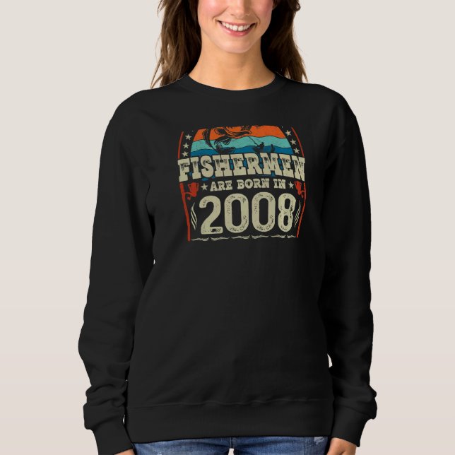 Die besten Fischer sind 2008 Geboren Sweatshirt (Vorderseite)