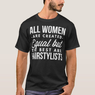 Die besten Frauen sind Friseurinnen T-Shirt