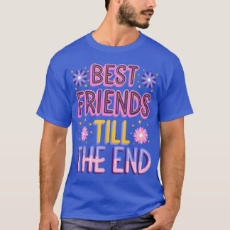 Die besten Freunde bis zum Ende des Geschenks T-Shirt