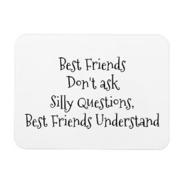 "Die besten Freunde Fragte keine Albernen Fragen.. Magnet