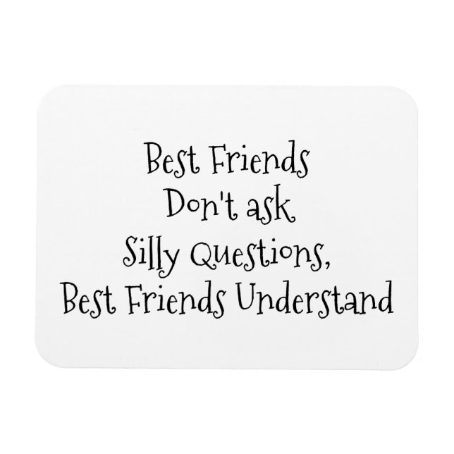 "Die besten Freunde Fragte keine Albernen Fragen.. Magnet (Horizontal)