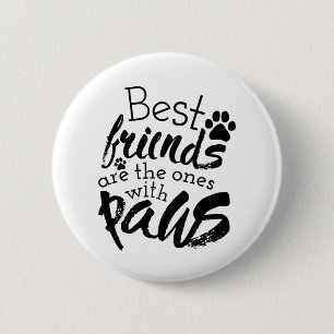 Die besten Freunde haben Paws Dog Companion Quotes Button