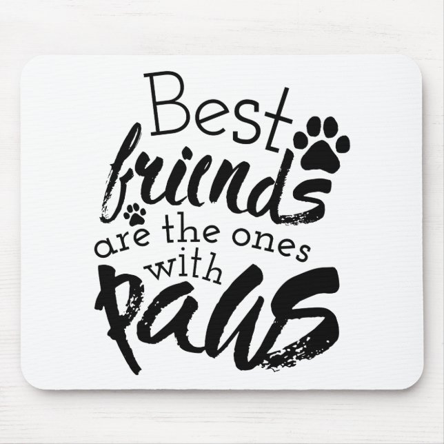 Die besten Freunde haben Paws Dog Companion Quotes Mousepad (Vorne)