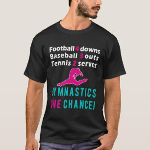 Die besten Girls Gymnastik Eine Chance Geschenk T-Shirt