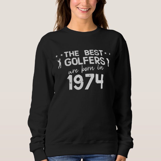 Die besten Golfer sind 1974 geboren Sweatshirt (Vorderseite)