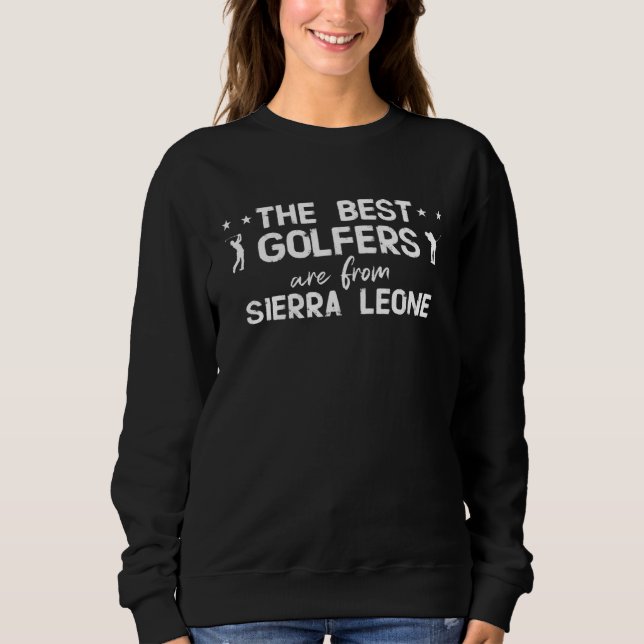 Die besten Golfspieler kommen aus Sierra Leone Sweatshirt (Vorderseite)