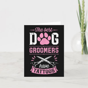 Die besten Hunde-Groomer haben Tattoos Funny Trend Karte