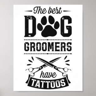 Die besten Hunde-Groomer haben Tattoos Funny Trend Poster