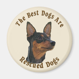 Die besten Hunde werden gerettet - Miniatur Pinsch Magnet