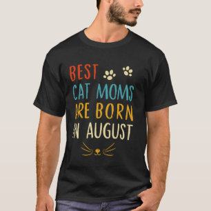 Die besten Katzenmütter sind im August geboren. Lu T-Shirt