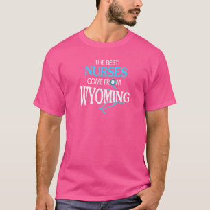 Die besten Krankenschwestern kommen von Wyoming T-Shirt