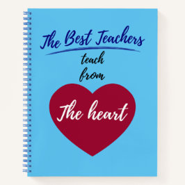 Die besten Lehrer lehren aus dem Herzen Notizbuch