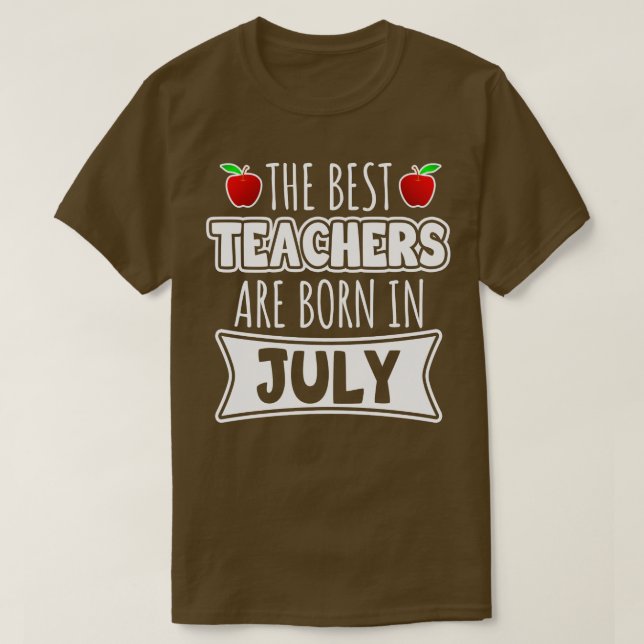 Die besten Lehrer sind im Juli Geboren T-Shirt (Design vorne)