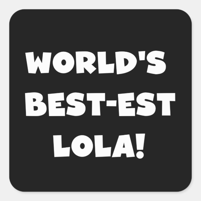Die besten Lola Black and White-T - Shirt der Welt Quadratischer Aufkleber (Vorderseite)